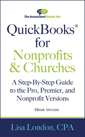 The Accountant Beside You Book E-Book QuickBooks for Nonprofits & Churches- A Step By Step Guide to the Pro, Premier, and Nonprofit Versions